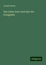 Joseph Grimm: Das Leben Jesu: nach den vier Evangelien, Buch