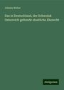 Johann Weber: Das in Deutschland, der Schweiz& Osterreich geltende staatliche Eherecht, Buch