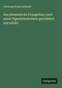 Christoph Ernst Luthardt: Das johanneische Evangelium, nach seiner Eigenthümlichkeit geschildert und erklärt, Buch