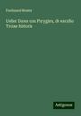 Ferdinand Meister: Ueber Dares von Phrygien, de excidio Troiae historia, Buch