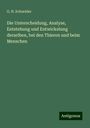 G. H. Schneider: Die Unterscheidung, Analyse, Entstehung und Entwickelung derselben, bei den Thieren und beim Menschen, Buch