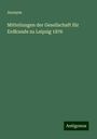 Anonym: Mitteilungen der Gesellschaft für Erdkunde zu Leipzig 1876, Buch