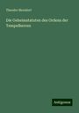 Theodor Merzdorf: Die Geheimstatuten des Ordens der Tempelherren, Buch