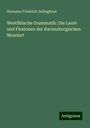 Hermann Friedrich Jellinghaus: Westfälische Grammatik: Die Laute und Flexionen der Ravensbergischen Mundart, Buch