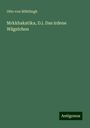 Otto von Böhtlingk: Mrkkhakatika, D.i. Das irdene Wägelchen, Buch