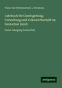 Franz Von Holtzendorff: Jahrbuch für Gesetzgebung, Verwaltung und Volkswirthschaft im Deutschen Reich, Buch