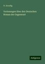 Fr. Kreußig: Vorlesungen über den Deutschen Roman der Gegenwart, Buch