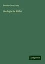 Bernhard Von Cotta: Geologische Bilder, Buch