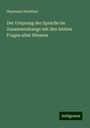 Heymann Steinthal: Der Ursprung der Sprache im Zusammenhange mit den letzten Fragen alles Wissens, Buch