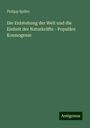 Philipp Spiller: Die Entstehung der Welt und die Einheit der Naturkräfte - Populäre Kosmogenie, Buch