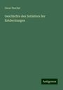 Oscar Peschel: Geschichte des Zeitalters der Entdeckungen, Buch