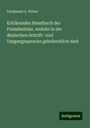 Ferdinand A. Weber: Erklärendes Handbuch der Fremdwörter, welche in der deutschen Schrift- und Umgangssprache gebräuchlich sind, Buch