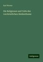 Karl Werner: Die Religionen und Culte des vorchristlichen Heidenthums, Buch