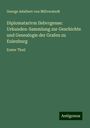 George Adalbert von Mülverstedt: Diplomatarivm Ilebvrgense: Urkunden-Sammlung zur Geschichte und Genealogie der Grafen zu Eulenburg, Buch