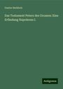 Gustav Berkholz: Das Testament Peters des Grossen: Eine Erfindung Napoleons I., Buch