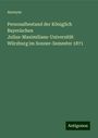 Anonym: Personalbestand der Königlich Bayerischen Julius-Maximilians-Universität Würzburg im Sonner-Semester 1871, Buch