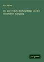 Karl Bücher: Die gewerbliche Bildungsfrage und der industrielle Rückgang, Buch