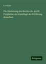 B. Neteler: Die Gliederung des Buches der zwölf Propheten als Grundlage der Erklärung desselben, Buch