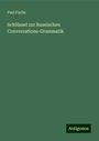 Paul Fuchs: Schlüssel zur Russischen Conversations-Grammatik, Buch