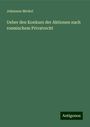 Johannes Merkel: Ueber den Konkurs der Aktionen nach roemischem Privatrecht, Buch