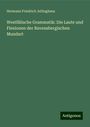 Hermann Friedrich Jellinghaus: Westfälische Grammatik: Die Laute und Flexionen der Ravensbergischen Mundart, Buch