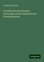 Johannes Frischauf: Grundriss der theoretischen Astronomie und der Geschichte der Planetentheorien, Buch