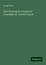 Georg Krebs: Die Erhaltung der Energie als Grundlage der neueren Physik, Buch