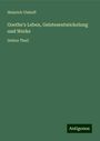 Heinrich Viehoff: Goethe's Leben, Geistesentwickelung und Werke, Buch