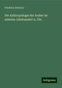 Friedrich Dieterici: Die Anthropologie der Araber im zehnten Jahrhundert n. Chr., Buch