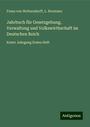 Franz Von Holtzendorff: Jahrbuch für Gesetzgebung, Verwaltung und Volkswirthschaft im Deutschen Reich, Buch