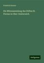 Friedrich Kenner: Die Münzsammlung des Stiftes St. Florian in Ober-Oesterreich, Buch