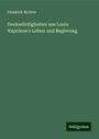 Friedrich Richter: Denkwürdigkeiten aus Louis Napoleon's Leben und Regierung, Buch