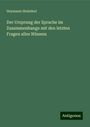 Heymann Steinthal: Der Ursprung der Sprache im Zusammenhange mit den letzten Fragen alles Wissens, Buch