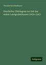 Theodor Knochenhauer: Geschichte Thüringens zur Zeit des ersten Landgrafenhauses (1039-1247), Buch