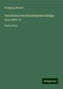 Wolfgang Menzel: Geschichte des französischen Kriegs von 1870-71, Buch