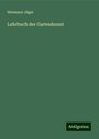 Hermann Jäger: Lehrbuch der Gartenkunst, Buch