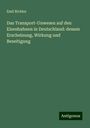 Emil Richter: Das Transport-Unwesen auf den Eisenbahnen in Deutschland: dessen Erscheinung, Wirkung und Beseitigung, Buch