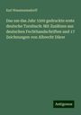 Karl Wassmannsdorff: Das um das Jahr 1500 gedruckte erste deutsche Turnbuch: Mit Zusätzen aus deutschen Fechthandschriften und 17 Zeichnungen von Albrecht Dürer, Buch