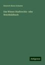 Heinrich Maria Schuster: Das Wiener Stadtrechts- oder Weichbildbuch, Buch