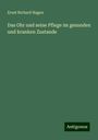 Ernst Richard Hagen: Das Ohr und seine Pflege im gesunden und kranken Zustande, Buch