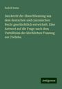 Rudolf Sohm: Das Recht der Eheschliessung aus dem deutschen und canonischen Recht geschichtlich entwickelt. Eine Antwort auf die Frage nach dem Verhältniss der kirchlichen Trauung zur Civilehe., Buch