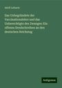 Adolf Lafaurie: Das Unbegründete der Vaccinationslehre und das Unberechtigte des Zwanges: Ein offenes Sendschreiben an den deutschen Reichstag, Buch