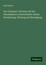 Emil Richter: Das Transport-Unwesen auf den Eisenbahnen in Deutschland: dessen Erscheinung, Wirkung und Beseitigung, Buch