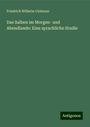 Friedrich Wilhelm Culmann: Das Salben im Morgen- und Abendlande: Eine sprachliche Studie, Buch