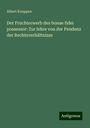 Albert Koeppen: Der Fruchterwerb des bonae fidei possessor: Zur lehre von der Pendenz der Rechtsverhältnisse, Buch