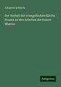 Johannes Schlecht: Der Antheil der evangelischen Kirche Posens an den Arbeiten der Innern Mission, Buch