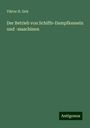 Viktor H. Sirk: Der Betrieb von Schiffs-Dampfkesseln und -maschinen, Buch