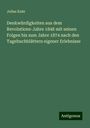 Julius Kuhr: Denkwürdigkeiten aus dem Revolutions-Jahre 1848 mit seinen Folgen bis zum Jahre 1874 nach den Tagebuchblättern eigener Erlebnisse, Buch