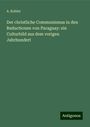 A. Kobler: Der christliche Communismus in den Reductionen von Paraguay: ein Culturbild aus dem vorigen Jahrhundert, Buch