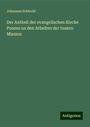 Johannes Schlecht: Der Antheil der evangelischen Kirche Posens an den Arbeiten der Innern Mission, Buch